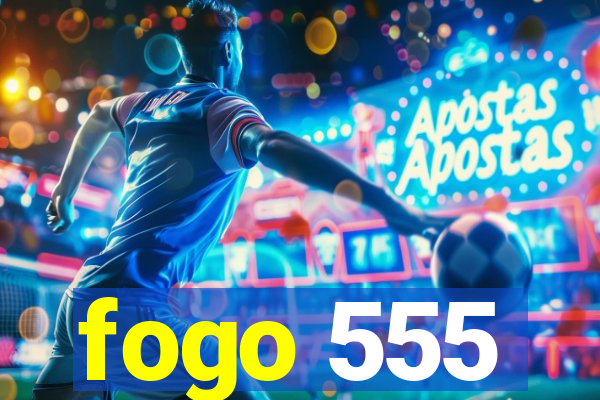 fogo 555